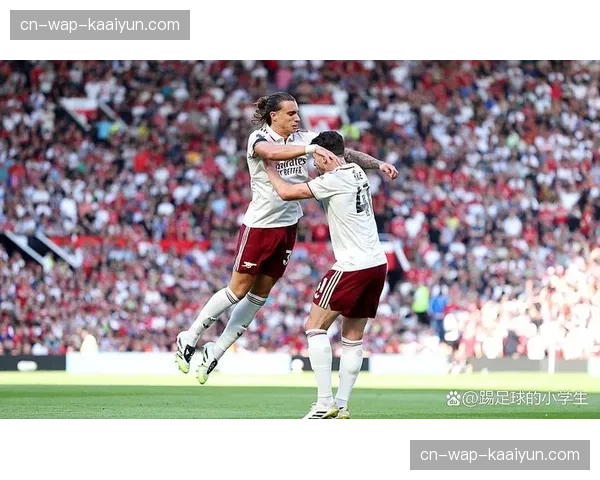 阿森纳破局能力显著升级 运动战进球率提升12个百分点